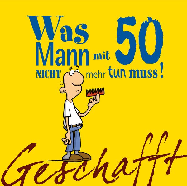 Cover von Geschafft! Was Mann mit 50 nicht mehr tun muss!