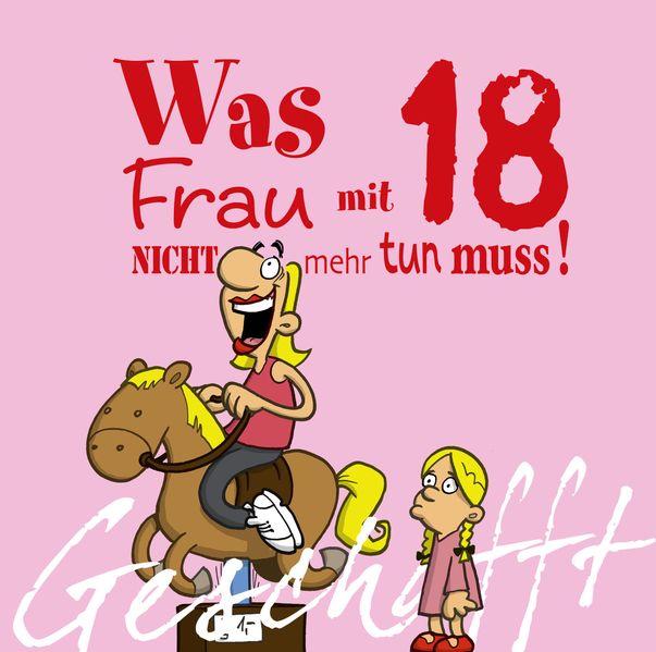 Cover von Geschafft! Was Frau mit 18 nicht mehr tun muss!