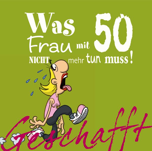 Cover von Geschafft! Was Frau mit 50 nicht mehr tun muss!