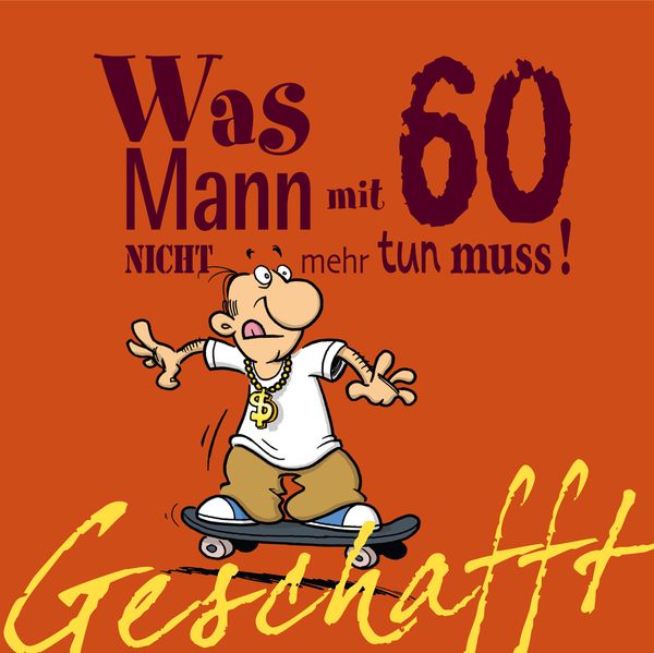 Cover von Geschafft! Was Mann mit 60 nicht mehr tun muss!