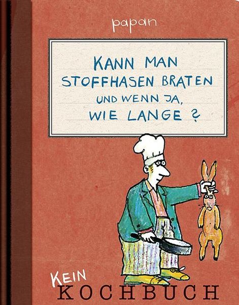 Cover von Kann man Stoffhasen braten?
Und wenn ja, wie lange?