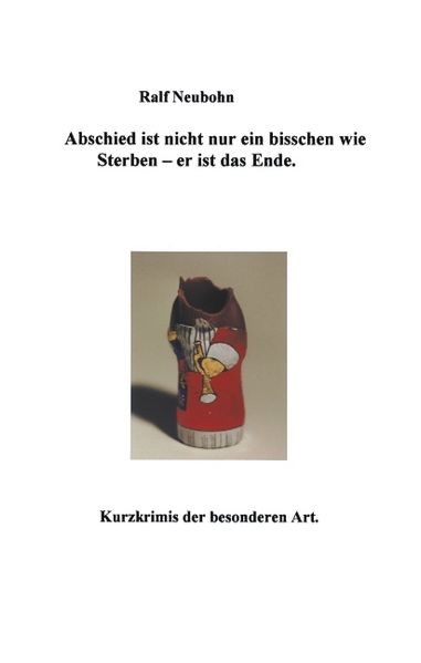 Cover von Abschied ist nicht nur ein bisschen wie sterben – er ist das Ende
