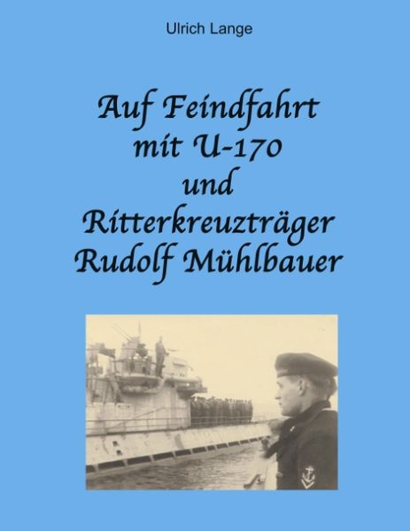 Cover von Auf Feindfahrt mit U-170 und Ritterkreuzträger Rudolf Mühlbauer