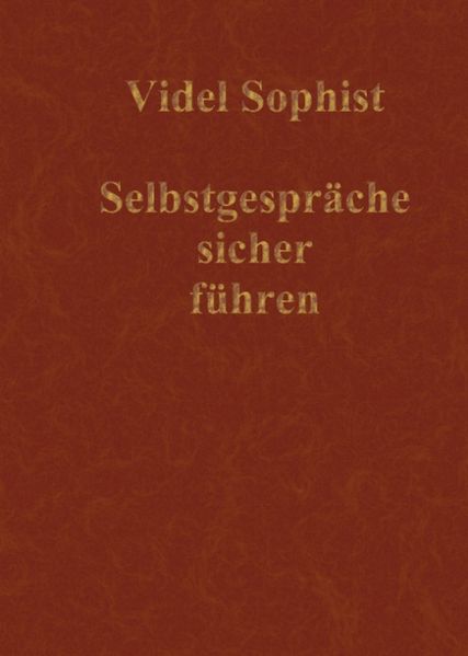 Cover von Selbstgespräche sicher führen. Eine Lebensanleitung, nicht über Abnehmen, Amerika, Astrologie, DirectX, Flirten, Frauen, Geld, Hunde, Hypnose, Internet, Lotto, Marketing, Meditation, Science Fiction, Tanzen, Verführung oder Wahrsagen