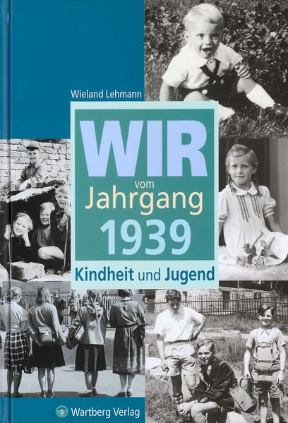 Cover von Wir vom Jahrgang 1939 – Kindheit und Jugend