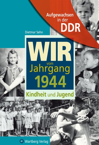 Cover von Wir vom Jahrgang 1944 – Kindheit und Jugend