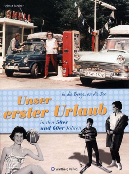 Cover von In die Berge, an die See! Unser erster Urlaub in den 50er und 60er Jahren