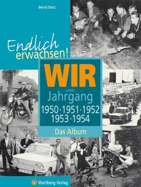 Cover von Endlich erwachsen! Wir vom Jahrgang 1950, 1951, 1952, 1953, 1954 – Das Album