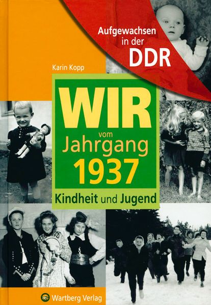 Cover von Aufgewachsen in der DDR – Wir vom Jahrgang 1937 – Kindheit und Jugend