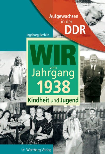 Cover von Aufgewachsen in der DDR – Wir vom Jahrgang 1938 – Kindheit und Jugend