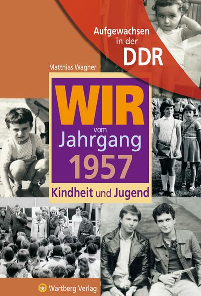Cover von Aufgewachsen in der DDR – Wir vom Jahrgang 1957 – Kindheit und Jugend