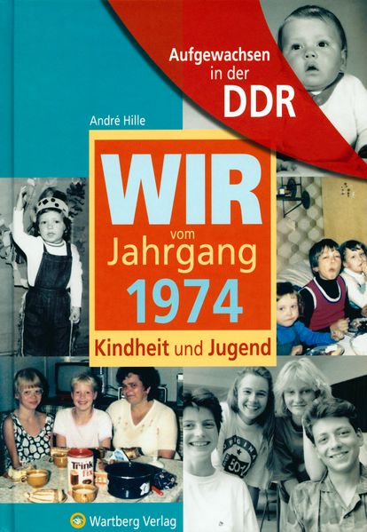 Cover von Aufgewachsen in der DDR – Wir vom Jahrgang 1974 – Kindheit und Jugend
