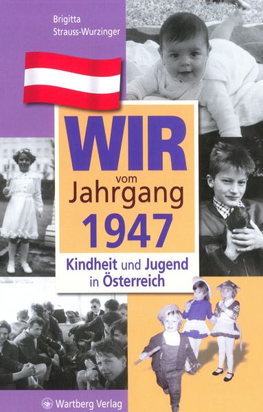 Cover von Wir vom Jahrgang 1947 – Kindheit und Jugend in Österreich