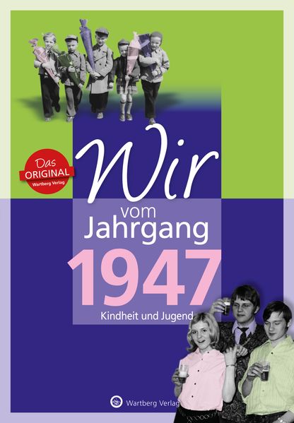 Cover von Wir vom Jahrgang 1947 – Kindheit und Jugend: 70. Geburtstag