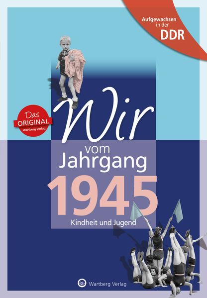 Cover von Aufgewachsen in der DDR – Wir vom Jahrgang 1945 – Kindheit und Jugend