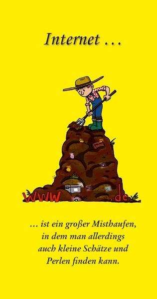 Cover von Internet… … ist ein großer Misthaufen, in dem man allerdings auch kleine Schätze und Perlen finden kann.