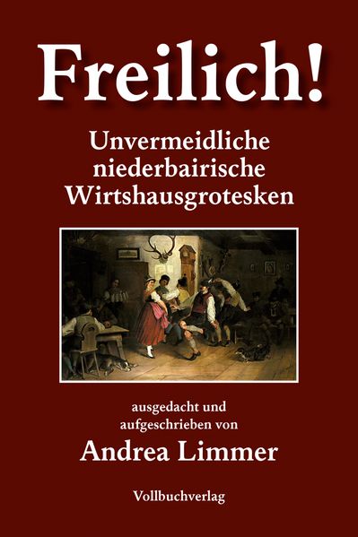 Cover von Freilich! Unvermeidliche bairische Wirtshausgrotesken