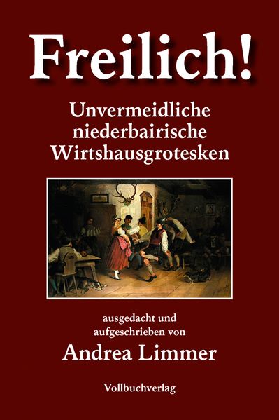 Cover von Freilich! Unvermeidliche bairische Wirtshausgrotesken