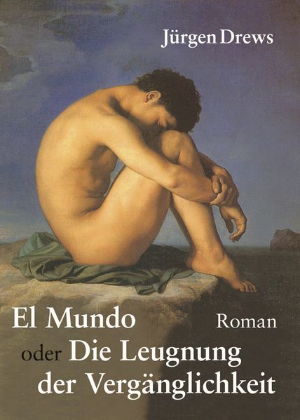 Cover von El Mundo oder die Leugnung der Vergänglichkeit