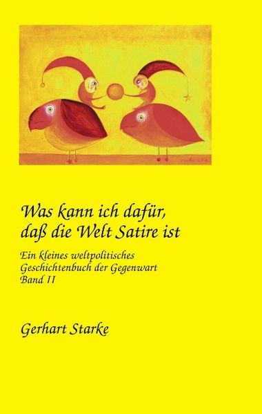 Cover von Was kann ich dafür, dass die Welt Satire ist. Band II