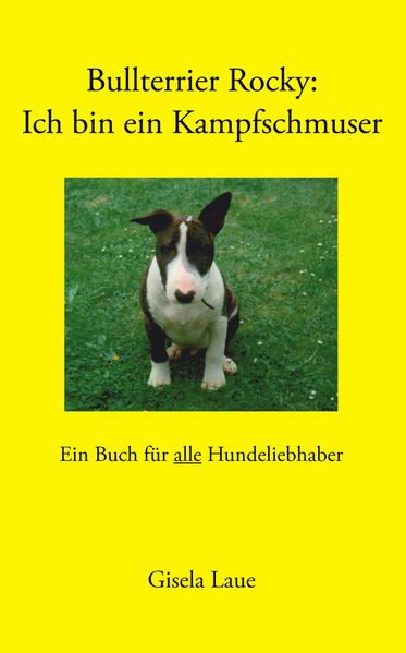 Cover von Bullterrier Rocky: Ich bin ein Kampfschmuser