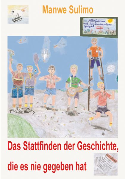 Cover von Das Stattfinden der Geschichte, die es nie gegeben hat