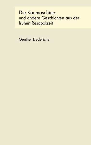 Cover von Die Kaumaschine und andere Geschichten aus der frühen Resopalzeit