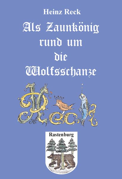 Cover von Als Zaunkönig rund um die Wolfsschanze