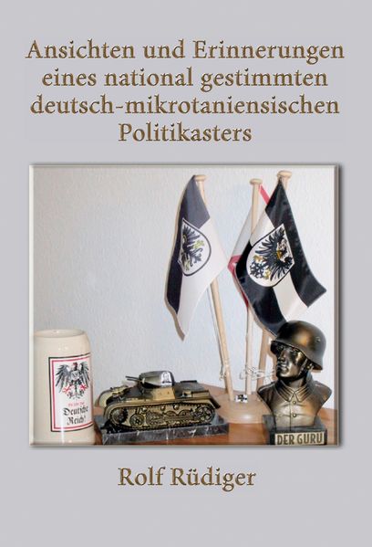 Cover von Ansichten und Erinnerungen eines national gestimmten deutsch-mikrotaniensischen Politikasters