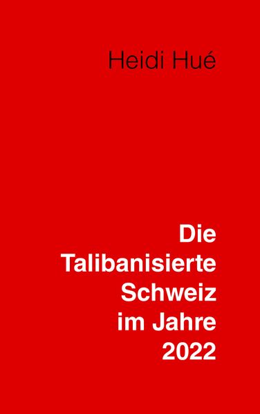Cover von Die Talibanisierte Schweiz im Jahre 2022