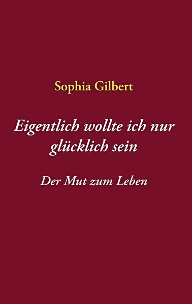 Cover von Eigentlich wollte ich nur glücklich sein