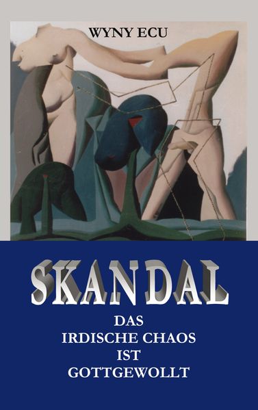 Cover von Skandal Das irdische Chaos ist gottgewollt
