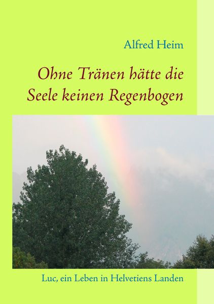Cover von Ohne Tränen hätte die Seele keinen Regenbogen!