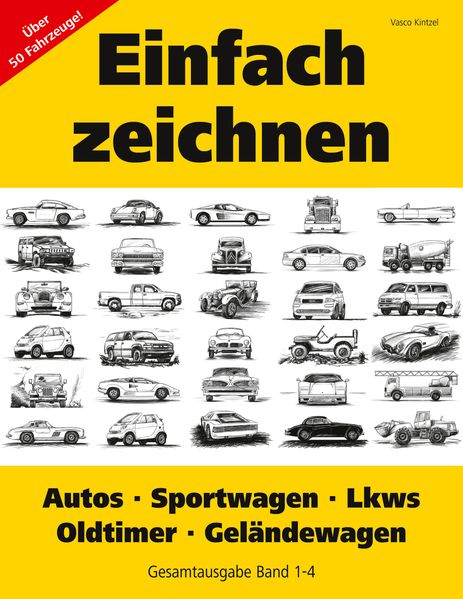 Cover von Einfach zeichnen: Autos, LKWs, Sportwagen, Oldtimer, Geländewagen. Gesamtausgabe Band 1-4