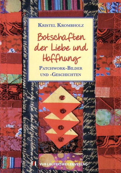 Cover von Botschaften der Liebe und Hoffnung – Patchwork-Bilder und -Geschichten.