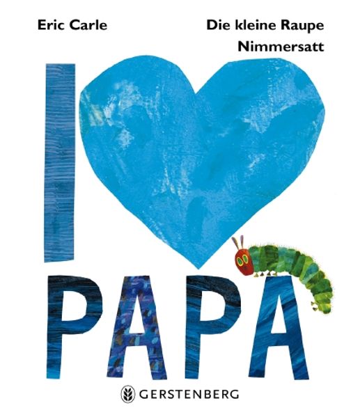 Cover von Die kleine Raupe Nimmersatt – I love Papa