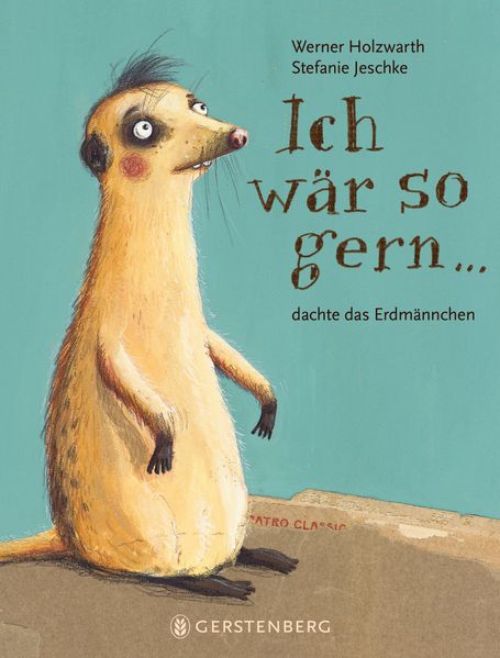 Cover von Ich wär so gern…dachte das Erdmännchen