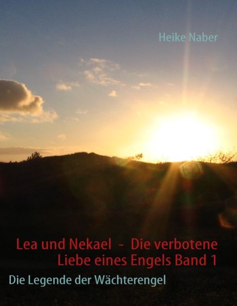 Cover von Lea und Nekael – Die verbotene Liebe eines Engels. Die Legende der Wächterengel / Lea und Nekael – Die verbotene Liebe eines Engels. Die Legende der Wächterengel