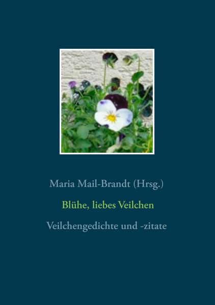 Cover von Blühe, liebes Veilchen – Veilchengedichte