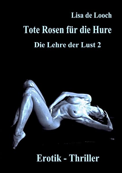 Cover von Tote Rosen für die Hure – Die Lehre der Lust Teil 2 Erotik Thriller