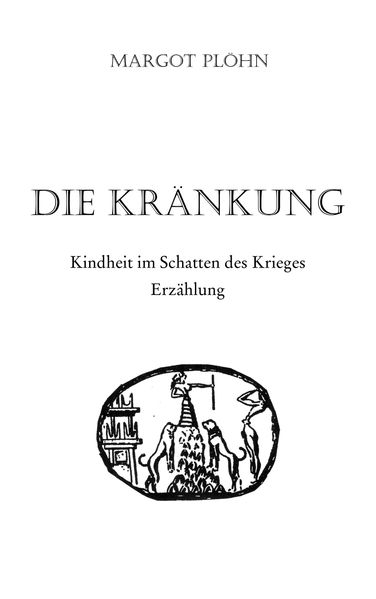 Cover von Die Kränkung – Kindheit im Schatten des Krieges