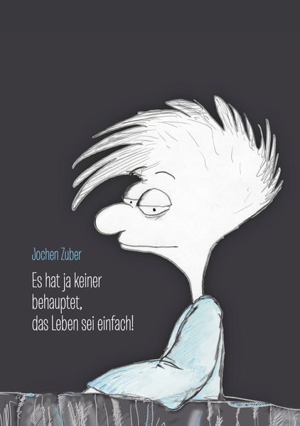 Cover von Es hat ja keiner behauptet, das Leben sei einfach!