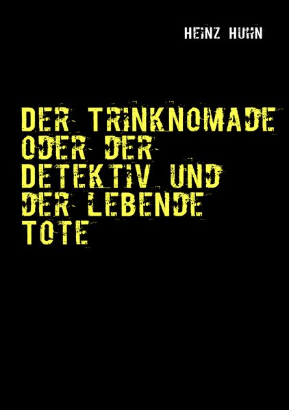 Cover von Der Trinknomade oder der Detektiv und der lebende Tote