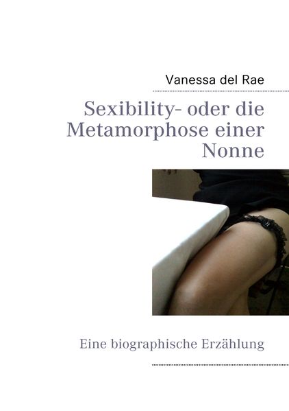 Cover von Sexibility- oder die Metamorphose einer Nonne