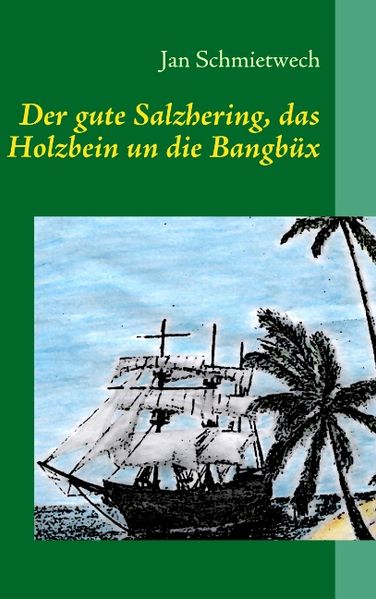Cover von Der gute Salzhering, das Holzbein un die Bangbüx