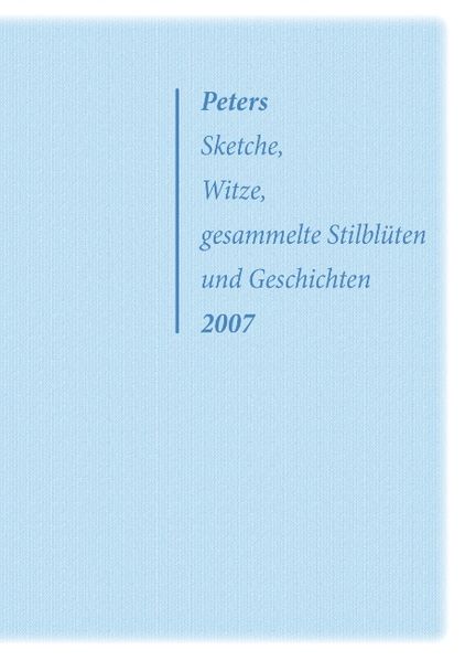 Cover von Peters Sketche, Witze, gesammelte Stilblüten und Geschichten 2007