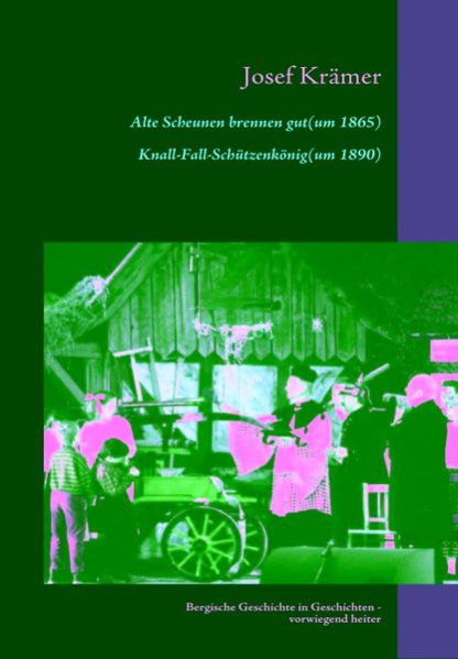 Cover von Alte Scheunen brennen gut (um 1865) / Knall-Fall-Schützenkönig (um 1890)