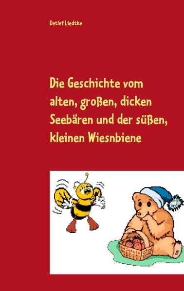 Cover von Die Geschichte vom alten, großen, dicken Seebären und der süßen, kleinen Wiesnbiene