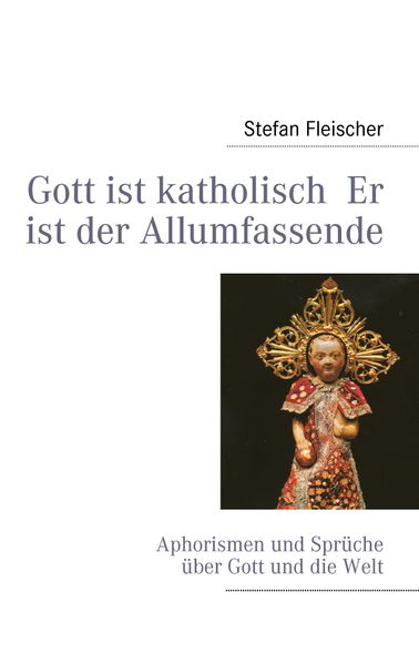 Cover von Gott ist katholisch Er ist der Allumfassende
