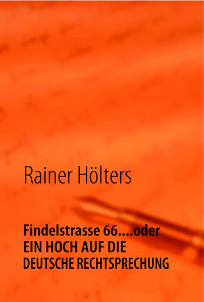 Cover von Findelstrasse 66… oder Ein Hoch auf die Deutsche Rechtsprechung
